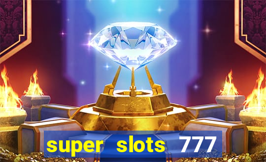 super slots 777 paga mesmo