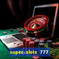 super slots 777 paga mesmo