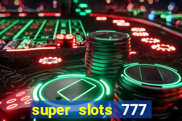 super slots 777 paga mesmo