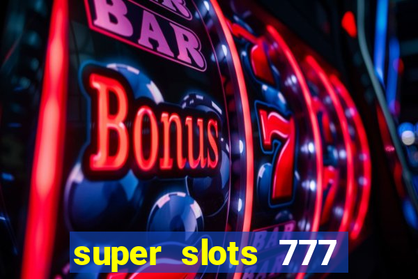 super slots 777 paga mesmo