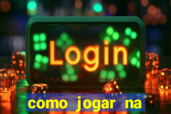 como jogar na plataforma do tigre