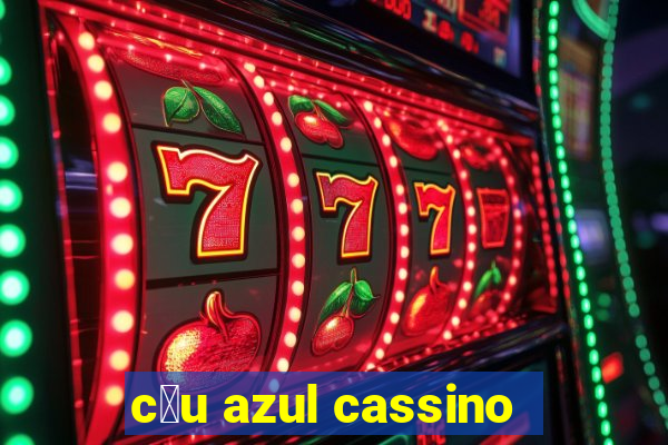 c茅u azul cassino