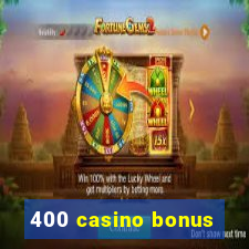 400 casino bonus