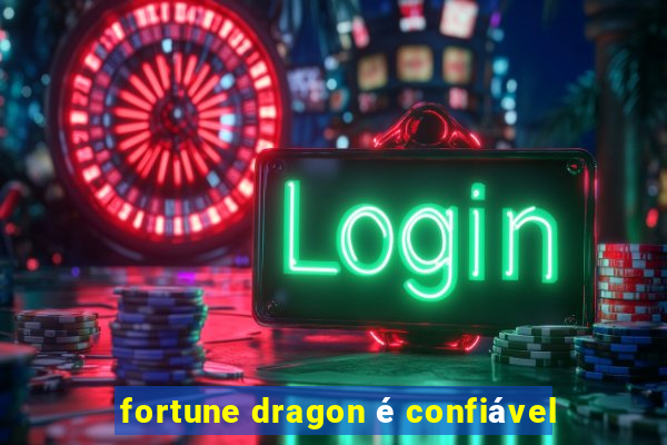 fortune dragon é confiável