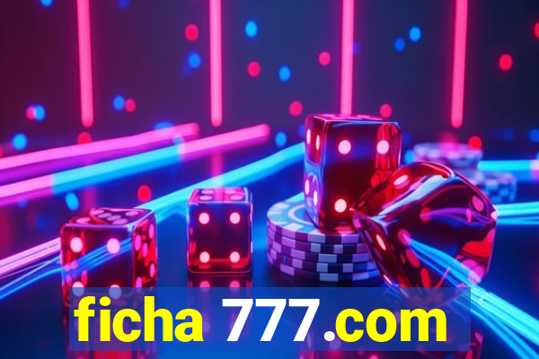 ficha 777.com