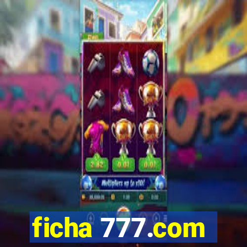 ficha 777.com