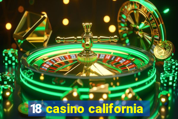 18 casino california