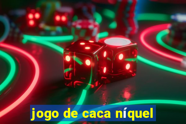 jogo de caca níquel