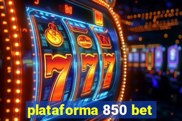 plataforma 850 bet