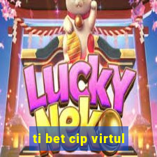 ti bet cip virtul