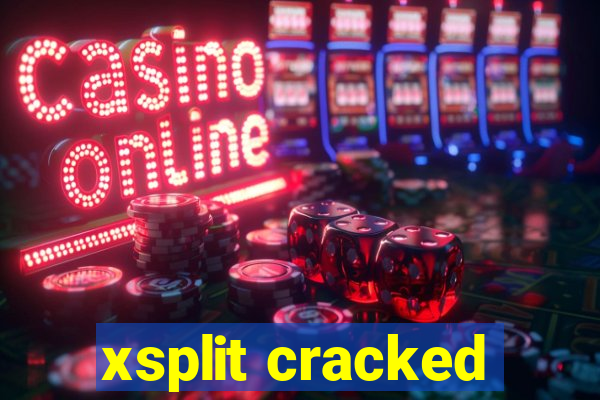 xsplit cracked