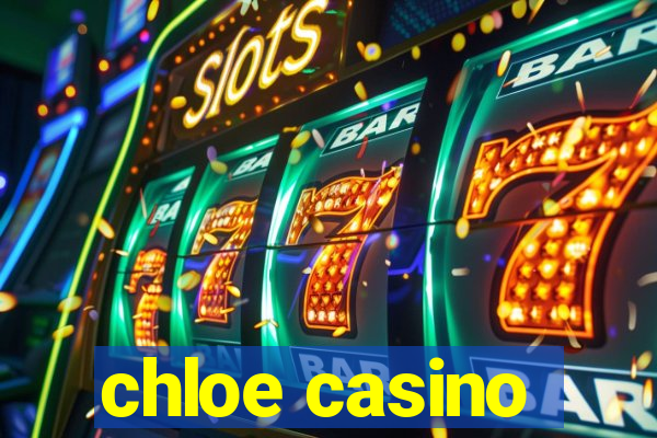 chloe casino