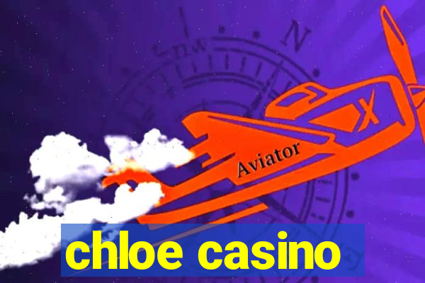 chloe casino