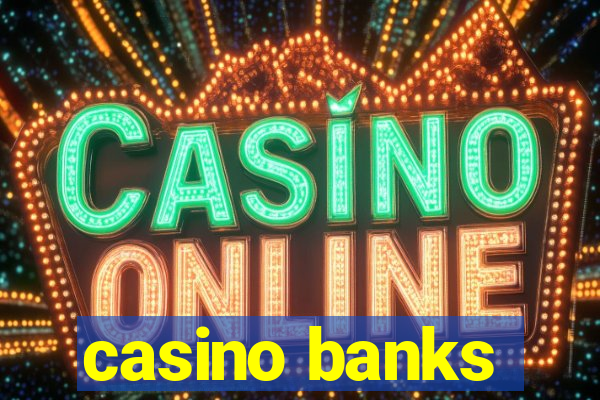 casino banks