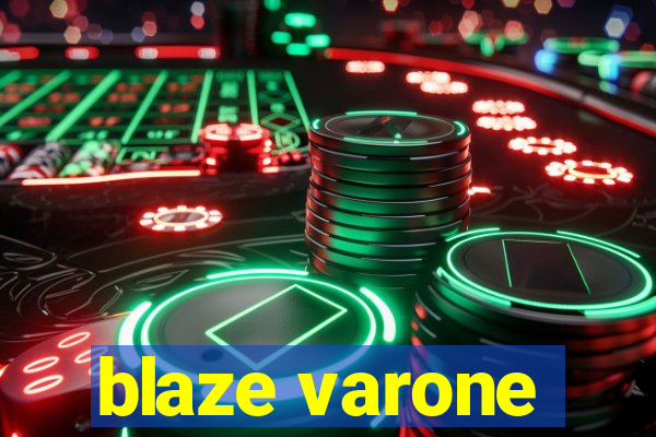 blaze varone