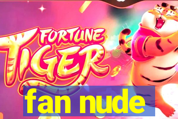 fan nude