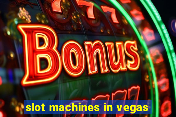 slot machines in vegas