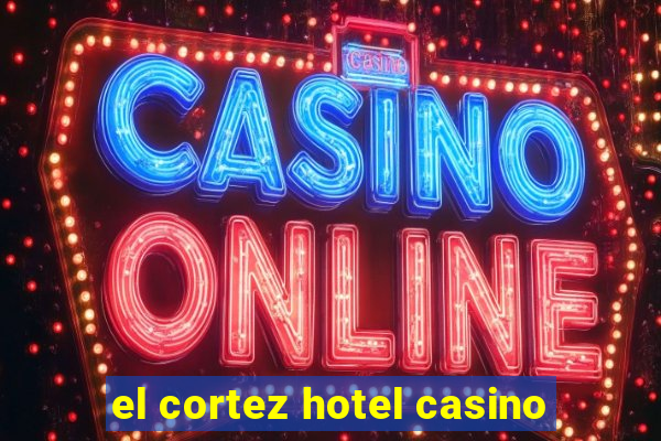 el cortez hotel casino