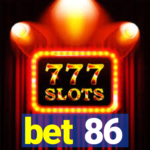 bet 86