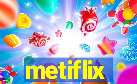 metiflix