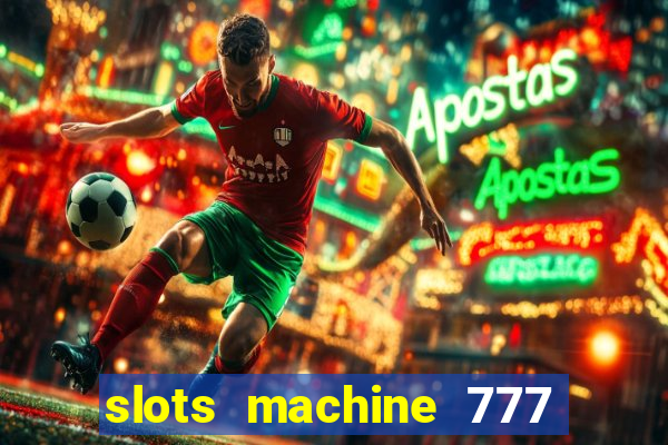 slots machine 777 mega casino