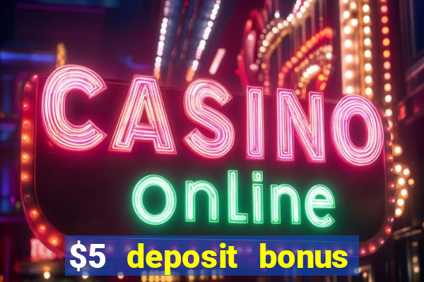 $5 deposit bonus casino nz