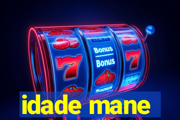 idade mane