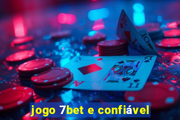 jogo 7bet e confiável