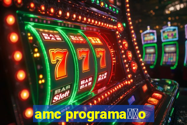 amc programa莽茫o