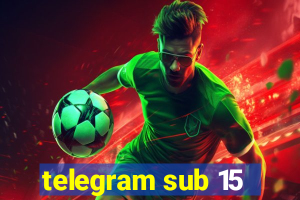 telegram sub 15