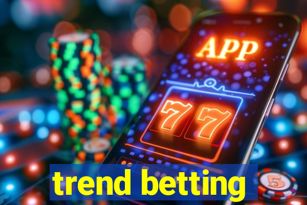 trend betting