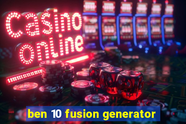 ben 10 fusion generator