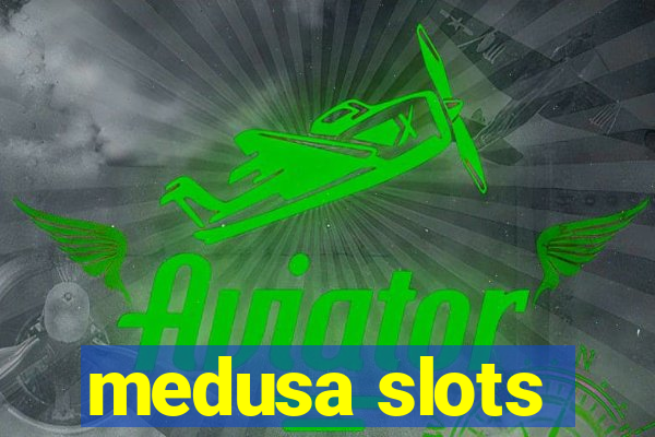 medusa slots