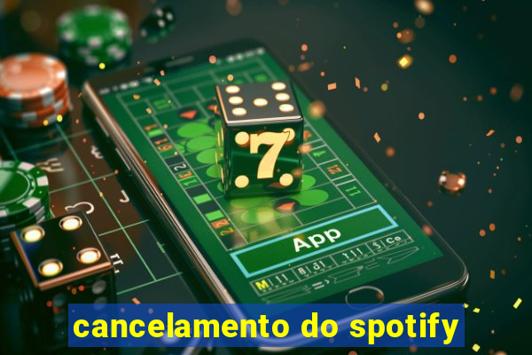 cancelamento do spotify