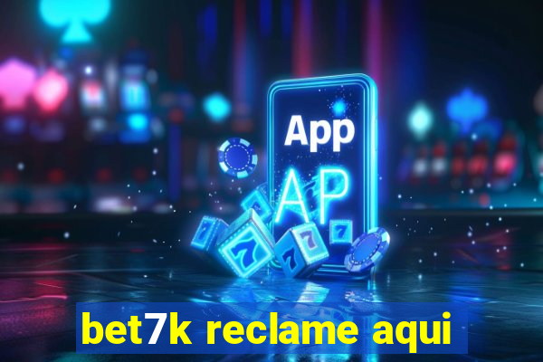 bet7k reclame aqui