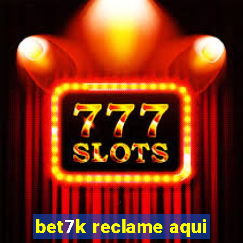 bet7k reclame aqui