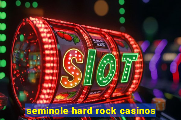 seminole hard rock casinos