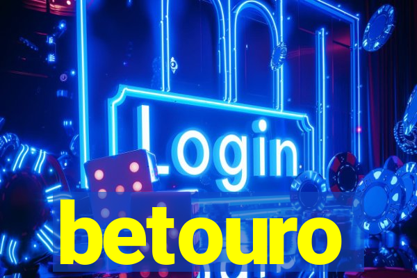 betouro