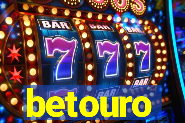 betouro