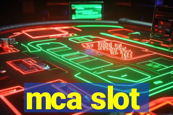 mca slot