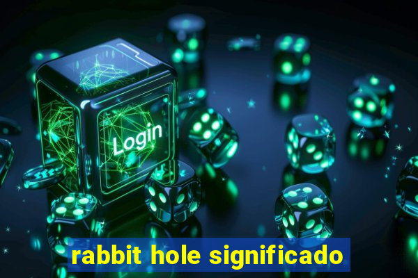 rabbit hole significado