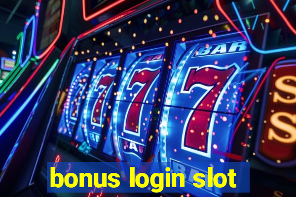 bonus login slot