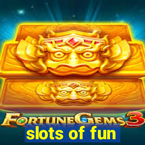 slots of fun