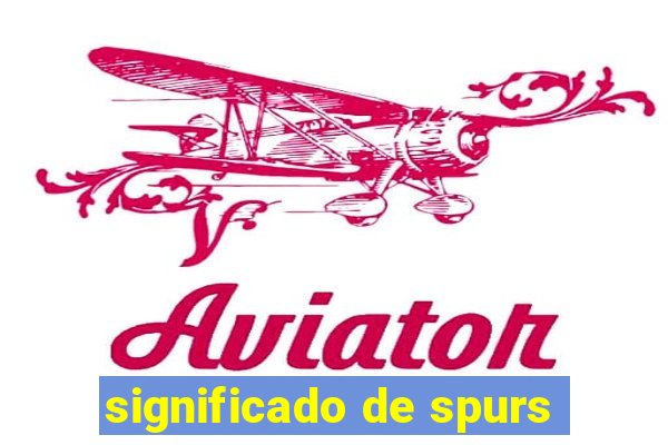 significado de spurs