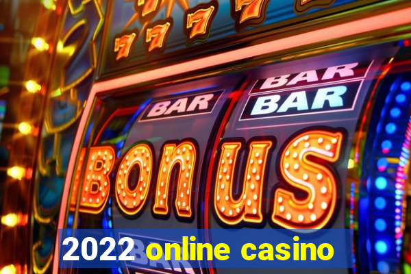 2022 online casino