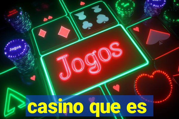 casino que es