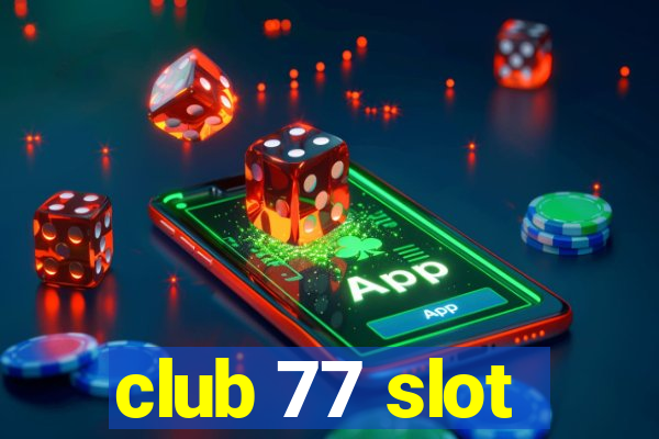 club 77 slot