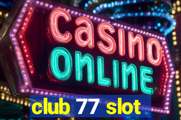 club 77 slot