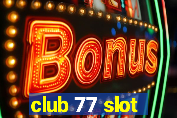 club 77 slot