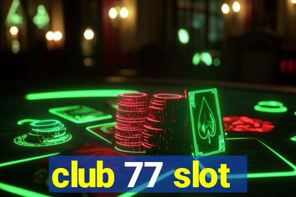 club 77 slot